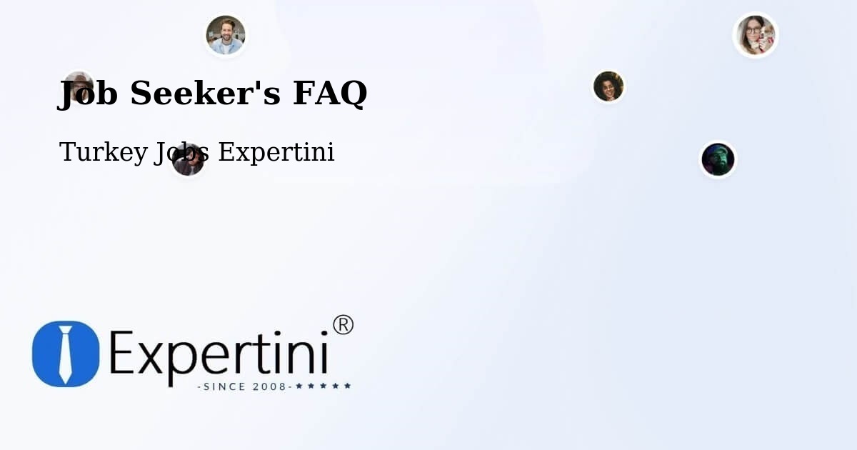 Job Seeker FAQ – Kilimli - Turkey Jobs Expertini