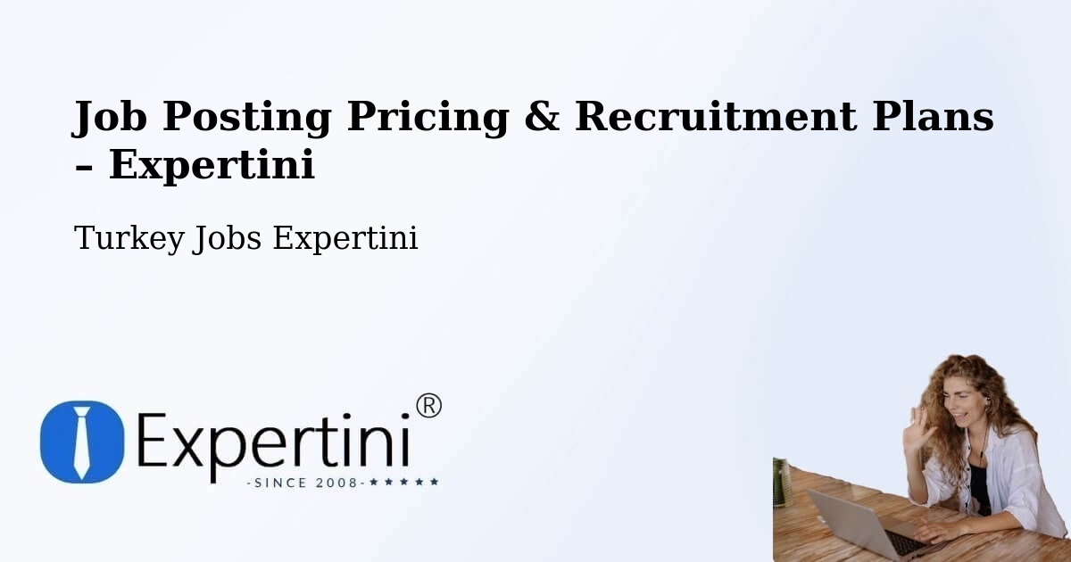Job Posting Pricing & Recruitment Plans – Kilimli - Kilimli, Turkey Jobs Expertini